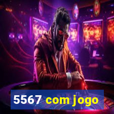 5567 com jogo